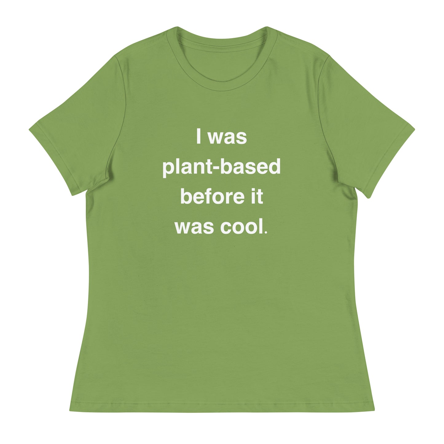 I Was Plant-Based Before It Was Cool Contemporary Fit Tee